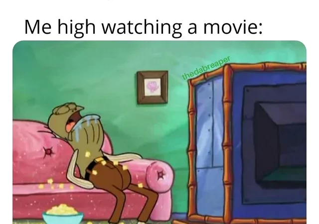 I love watching movies high